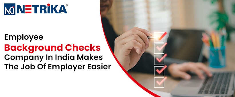 Employee Background Checks Company in India Makes the Job of Employer Easier