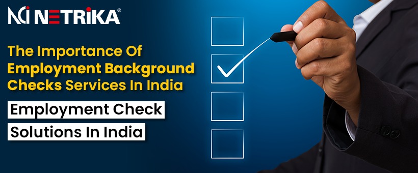 The Importance of Employment Background Checks Services in India