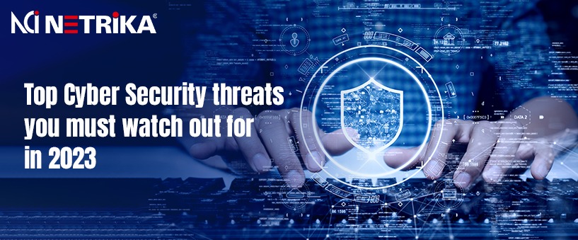 Top Cyber Security threats you must watch out for in 2023