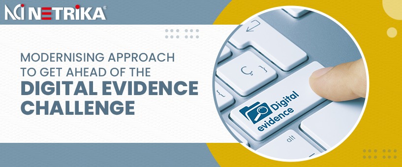 Modernising approach to get ahead of the digital evidence challenge