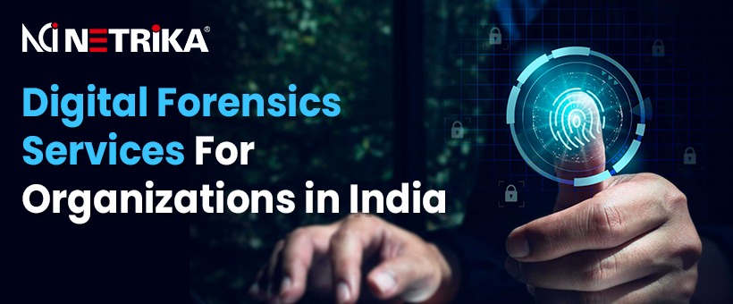 Digital Forensics Services For Organizations in India – Netrika