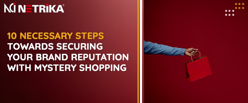 10 necessary steps towards securing your brand reputation with mystery shopping