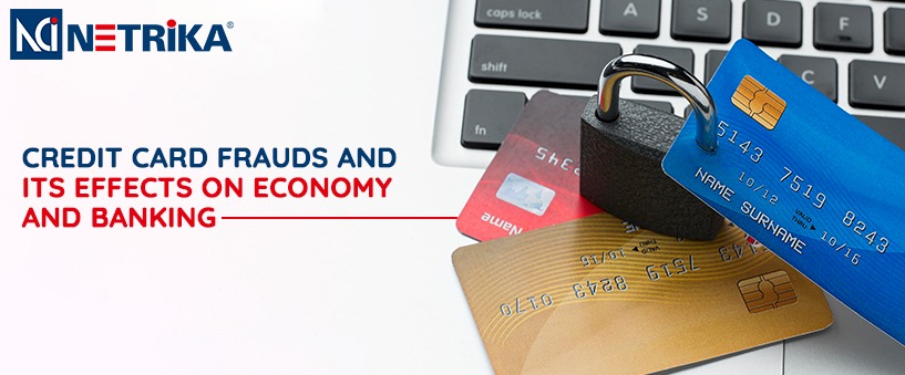 Credit Card frauds and its effects on Economy and Banking